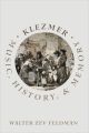 Klezmer: Music, History, And Memory (Walter Zev Feldman) (OUP)