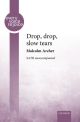 Drop, Drop, Slow Tears For SATB Unaccompanied (OUP)