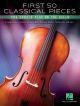 First 50 Classical Pieces You Should Play On Cello: Cello & Piano