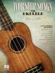 Worship Songs For Ukulele: Ukulele