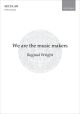 We are the music makers for SATB and piano