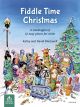 Fiddle Time Christmas: A Stockingful Of 32 Easy Pieces For Violin: Book & Audio