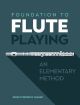 Foundation To Flute Playing: An Elementary Method